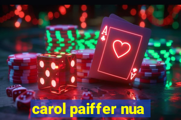 carol paiffer nua